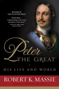 Title: Peter the Great: His Life and World, Author: Robert K. Massie