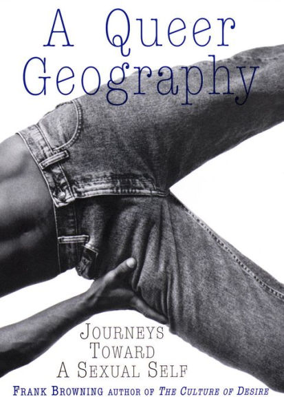 A Queer Geography: Journeys Toward a Sexual Self