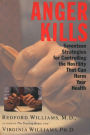 Anger Kills: Seventeen Strategies for Controlling Hostility That Can Harm Your Health