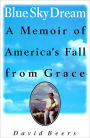 Blue Sky Dream: A Memoir of America's Fall from Grace