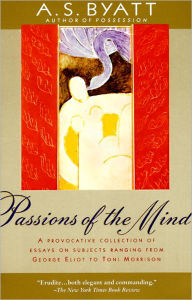 Title: Passions of the Mind: Selected Writings, Author: A. S. Byatt