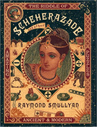 Title: The Riddle of Scheherazade: And Other Amazing Puzzles, Ancient and Modern, Author: Raymond Smullyan