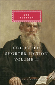 Title: Collected Shorter Fiction of Leo Tolstoy, Volume II: Introduction by John Bayley, Author: Leo Tolstoy