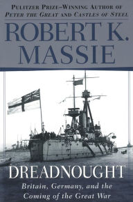 Title: Dreadnought: Britain, Germany, and the Coming of the Great War, Author: Robert K. Massie