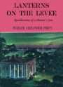 Lanterns On The Levee: Recollections of a Planter's Son