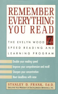Title: Remember Everything You Read: The Evelyn Wood 7 Day Speed Reading and Learning Program, Author: Stanley D. Frank