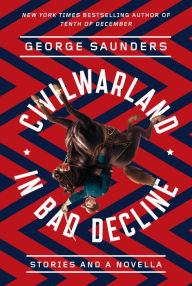 Title: CivilWarLand in Bad Decline, Author: George Saunders