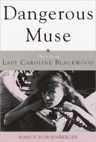 Title: Dangerous Muse: The Life of Lady Caroline Blackwood, Author: Nancy Schoenberger