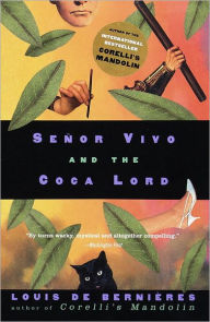 Title: Senor Vivo and the Coca Lord, Author: Louis de Bernieres