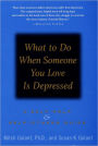 What to Do When Someone You Love Is Depressed: A Self-Help and Help-Others Guide