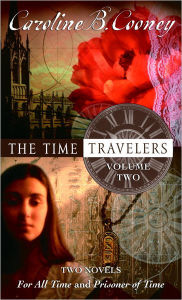 Title: The Time Travelers, Volume 2 (Both Sides of Time Series Books 3 & 4), Author: Caroline B. Cooney