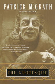 Title: The Grotesque, Author: Patrick McGrath