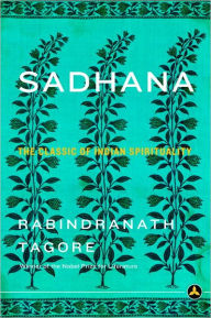 Title: Sadhana: The Classic of Indian Spirituality, Author: Rabindranath Tagore