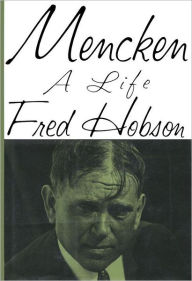Title: Mencken: A Life, Author: Fred Hobson