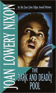 Title: The Dark and Deadly Pool, Author: Joan Lowery Nixon