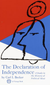 Title: Declaration of Independence: A Study in the History of Political Ideas, Author: Carl L. Becker