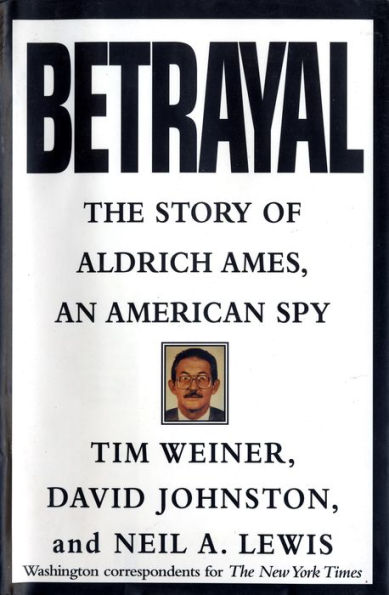 Betrayal: The Story of Aldrich Ames, an American Spy