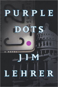 Title: Purple Dots: A Novel, Author: Jim Lehrer
