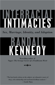 Title: Interracial Intimacies: Sex, Marriage, Identity, and Adoption, Author: Randall Kennedy