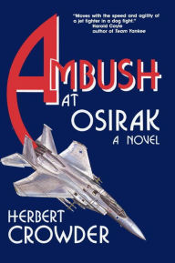 Title: Ambush at Osirak: A Novel, Author: Herbert Crowder