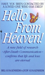 Title: Hello from Heaven: A New Field of Research-After-Death Communication Confirms That Life and Love Are Eternal, Author: Bill Guggenheim