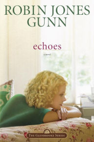 Title: Echoes: Book 3 in the Glenbrooke Series, Author: Robin Jones Gunn