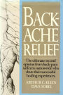 Backache Relief: The Ultimate Second Opinion from Back-Pain Sufferers Nationwide Who Share Their Successful Healing Experiences