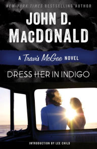 Title: Dress Her in Indigo (Travis McGee Series #11), Author: John D. MacDonald