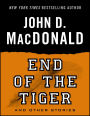 End of the Tiger and Other Stories: Stories