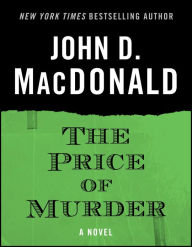 Title: The Price of Murder: A Novel, Author: John D. MacDonald