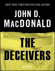 Title: The Deceivers: A Novel, Author: John D. MacDonald