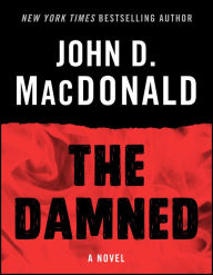 Title: The Damned: A Novel, Author: John D. MacDonald