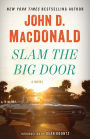 Slam the Big Door: A Novel