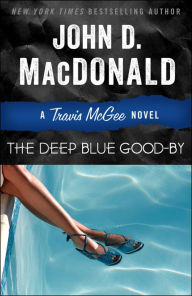 Title: The Deep Blue Good-By (Travis McGee Series #1), Author: John D. MacDonald