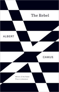 Title: The Rebel: An Essay on Man in Revolt, Author: Albert Camus