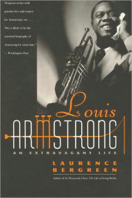 Title: Louis Armstrong: An Extravagant Life, Author: Laurence Bergreen