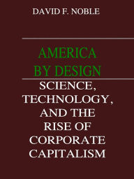 Title: AMERICA BY DESIGN, Author: David F. Noble