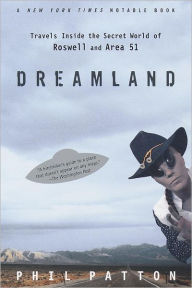 Title: Dreamland: Travels Inside the Secret World of Roswell and Area 51, Author: Phil Patton