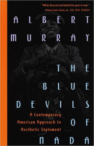 Title: The Blue Devils of Nada: A Contemporary American Approach to Aesthetic Statement, Author: Albert Murray