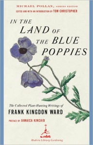 Title: In the Land of the Blue Poppies: The Collected Plant-Hunting Writings of Frank Kingdon Ward, Author: Frank Kingdon Ward