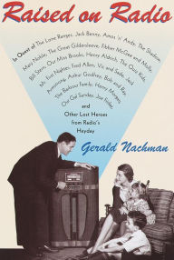 Title: Raised on Radio, Author: Gerald Nachman