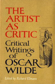 The Artist As Critic: Critical Writings of Oscar Wilde