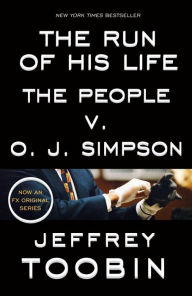 Title: The Run of His Life: The People v. O. J. Simpson, Author: Jeffrey Toobin