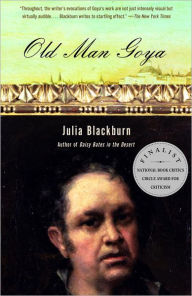 Title: Old Man Goya, Author: Julia Blackburn