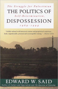 Title: The Politics of Dispossession: The Struggle for Palestinian Self-Determination, 1969-1994, Author: Edward W. Said