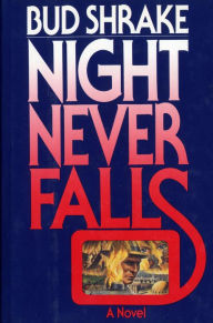 Title: Night Never Falls: A Novel, Author: Edwin Shrake