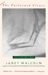 Title: The Purloined Clinic: Selected Writings, Author: Janet Malcolm