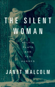 Title: The Silent Woman: Sylvia Plath and Ted Hughes, Author: Janet Malcolm