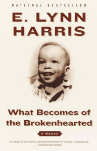 Title: What Becomes of the Brokenhearted: A Memoir, Author: E. Lynn Harris