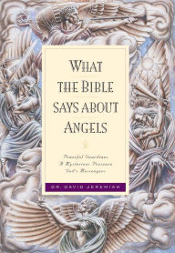Title: What the Bible Says about Angels, Author: David Jeremiah
